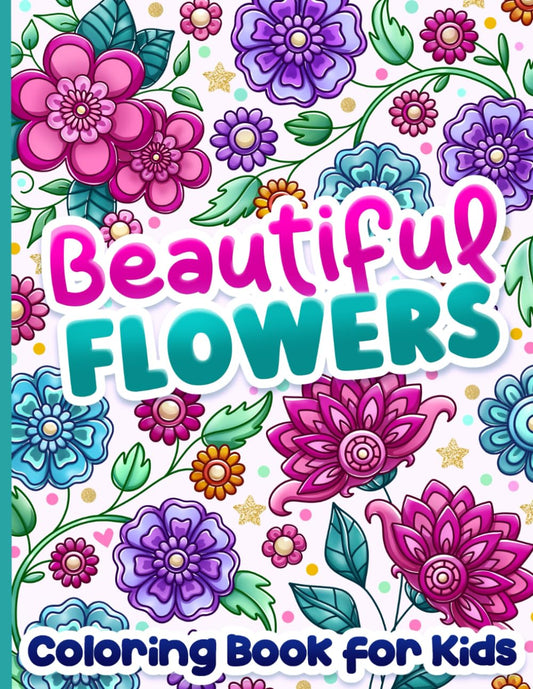 Flower Coloring Book for Kids: Beautiful Designs for Girls Ages 8-12 and Tweens